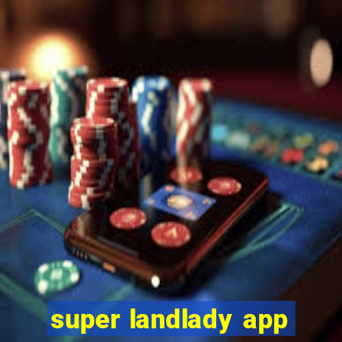 super landlady app